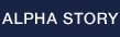ALPHA STORY